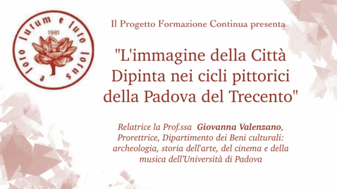 Thumbnail for L'immagine della Città Dipinta nei cicli pittorici della Padova del Trecento