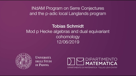 Thumbnail for entry 4.8 Tobias Schmidt, Mod p Hecke algebras and dual equivariant cohomology, 12 June 2019, INdAM Program