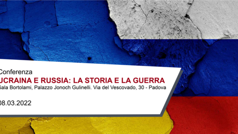 Thumbnail for Conferenza | UCRAINA E RUSSIA: LA STORIA E LA GUERRA | 8 marzo 2022