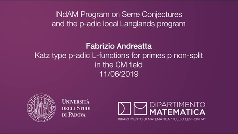 Thumbnail for 4.4 Fabrizio Andreatta, Katz type p-adic L-functions for primes p non-split in the CM field, 11 June 2019, INdAM Program