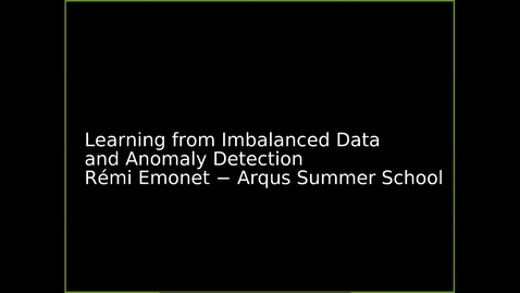 Thumbnail for entry Learning from Imbalanced Data and Anomaly Detection (Rémi Emonet)