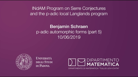 Thumbnail for 4.3 Benjamin Schraen ,  p-adic automorphic forms  (part 1), 10 June 2019, INdAM Program