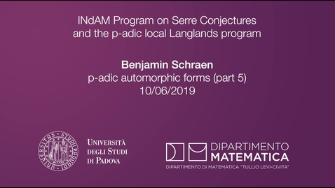 Thumbnail for entry 4.3 Benjamin Schraen ,  p-adic automorphic forms  (part 1), 10 June 2019, INdAM Program