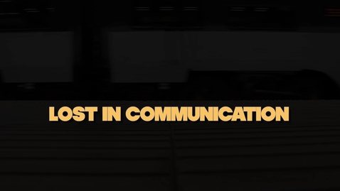 Thumbnail for entry Lost in Communication