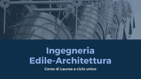 Thumbnail for entry Presentazione del Corso di Laurea in Ingegneria Edile-Architettura