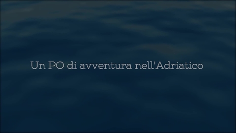 Thumbnail for entry Un PO di avventura nell'Adriaticoo
