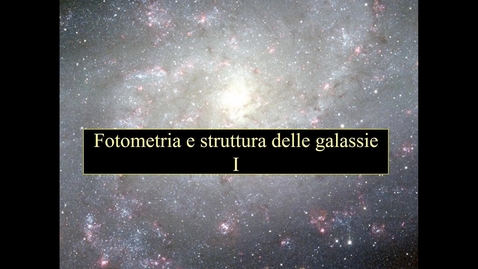 Thumbnail for entry 27a-Astronomia - Scienze della Natura. Fotometria e struttura delle galassie I.