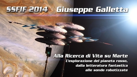 Thumbnail for entry Giuseppe Galletta - Alla Ricerca di Vita su Marte - convegno annuale  dello Star Trek Italian Club 2014,  Bellaria di Rimini.