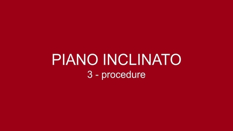 Thumbnail for 03 Piano Inclinato - Procedure