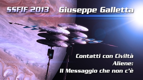 Thumbnail for Giuseppe Galletta - Contatti con Civiltà Aliene: Il Messaggio che non c'è - Convegno annuale dello Star Trek Italian Club 2013 (Bellaria di Rimini)