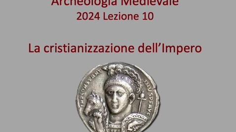 Thumbnail for entry Archeologia Medievale L10_ Processi di cristianizzazione