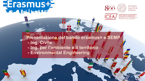 Thumbnail for Presentazione generale del Bando erasmus+ e SEMP per i corsi di studio di Ing. Civile, Ing. per l'ambiente e il territorio e Environmental Eng.
