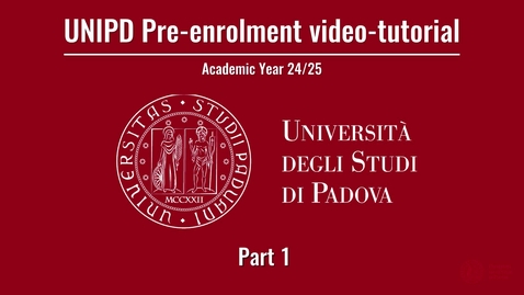 Thumbnail for entry UNIPD Pre-enrolment guide for Academic Year 2024/25. PART ONE