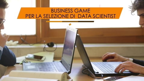 Thumbnail for entry BUSINESS GAME PER LA SELEZIONE DI DATA SCIENTIST