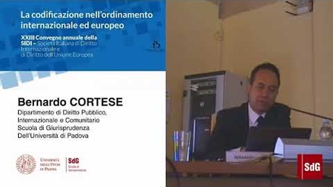Thumbnail for entry La Codificazione nell'Ordinamento Internazionale ed Europeo - Bernardo Cortese