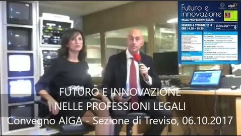 Thumbnail for entry FUTURO E INNOVAZIONE NELLE PROFESSIONI LEGALI, Treviso 06.10.2017