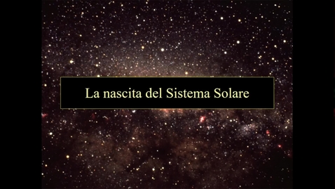 Thumbnail for entry 07 - Astrobiologia - La nascita del Sistema Solare.