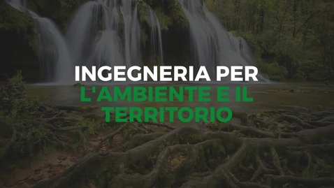 Thumbnail for entry Presentazione del Corso di Laurea in Ingegneria per l'Ambiente e il Territorio