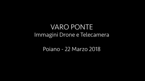 Thumbnail for entry VARO PONTE - POIANO 22 MARZO 2018