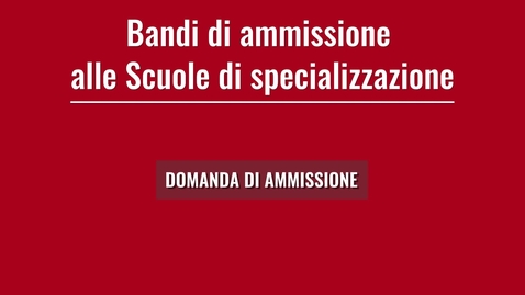 Thumbnail for entry 2. Bandi di ammissione - DOMANDA DI AMMISSIONE