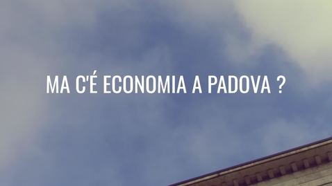 Thumbnail for entry &quot;Ma c'è Economia a Padova?&quot; 