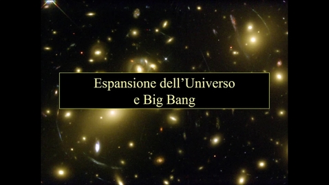 Thumbnail for entry 31-Astronomia - Scienze della Natura - Espansione dell'Universo e Big Bang.