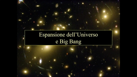 Thumbnail for 31-Astronomia - Scienze della Natura - Espansione dell'Universo e Big Bang.