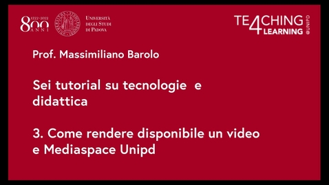 Thumbnail for 3. Come rendere disponibile un video e Mediaspace Unipd