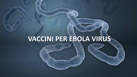 Thumbnail for entry Vaccini Ebola virus.mpeg