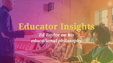 Thumbnail for entry Educator voices: Edward Taylor on his educational philosophy