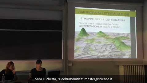 Thumbnail for Sara Luchetta, &quot;Geohumanities: linguaggi e tendenze di un nuovo approccio geografico&quot;