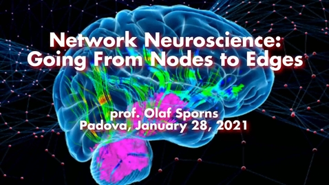 Thumbnail for entry prof. Olaf Sporns &quot;Network Neuroscience: Going from Nodes to Edges&quot;