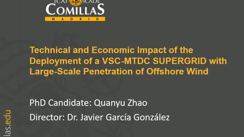 Miniatura para la entrada Presentación de tesis doctoral al IIT Quanyu Zhao 25/09/2018: Technical and Economic Impact of the deployment of a VSC-MTDC SUPERGRID with Large-Scale Penetration of Offshore Wind