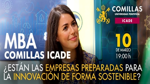 Miniatura para MBA Comillas ICADE: Innovación Corporativa Sostenible: ¿Disponen las empresas del talento necesario para impulsarla?