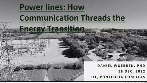 Miniatura para la entrada Seminario divulgativo: &quot;Power Lines: How Communication Threads the Energy Transition&quot; por Daniel Wuebben (19-12-2022)