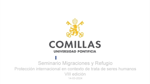 Miniatura para la entrada VIII edición Seminario Migraciones y Refugio &quot;Protección internacional en contexto de trata de seres humanos&quot; 14-03-2024