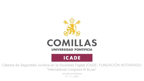 Miniatura para la entrada International Congress Al &amp;Law Sociedad Digital Icade- Fundación Notariado 13-11-2023 Jornada Mañana