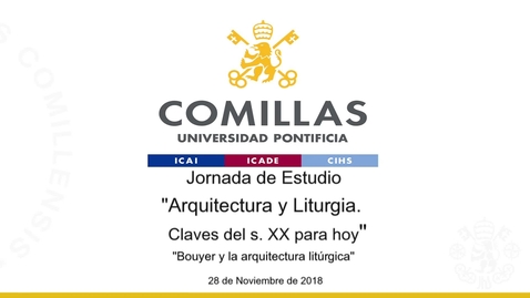 Miniatura para la entrada Prof. Dra. Carolina Blázquez Casado, OSA. &quot;Bouyer y la arquitectura litúrgica.&quot; Jornada de Estudio: &quot;Arquitectura y Liturgia. Claves del s. XX para hoy&quot;  28/11/2018