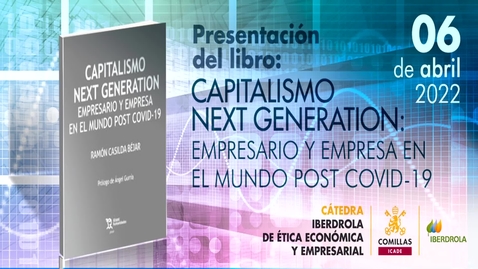 Miniatura para la entrada Presentación del libro de Ramón Casilda Béjar: Capitalismo Next Generation. Empresario y empresa en el mundo post Covid-19