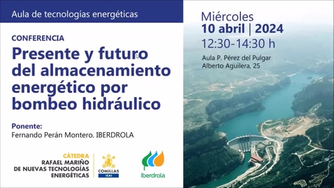 Miniatura para la entrada &quot;Presente y futuro del almacenamiento energético por bombeo hidráulico&quot;  Cátedra Rafael Mariño  10-04-2024