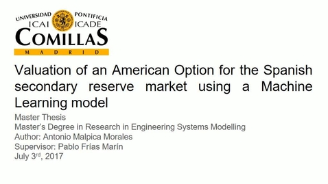 Miniatura para la entrada Presentación de tesis de master al IIT Antonio Malpica 03/07/2017: Valuation of an American option for the Spanish secondary reserve market using a machine learning model
