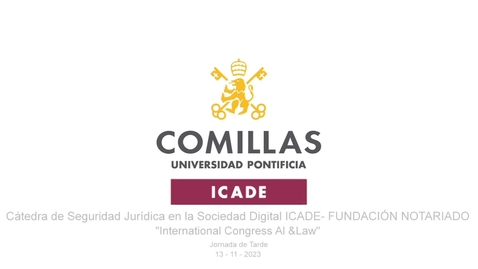 Miniatura para la entrada International Congress Al &amp;Law Sociedad Digital Icade- Fundación Notariado 13-11-2023 Jornada Tarde