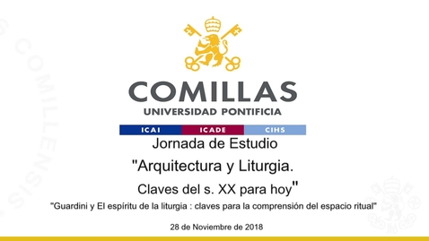 Miniatura para la entrada Prof. Dr. Juan Rego Bárcena. &quot;Guardini y El espíritu de la liturgia: claves para la comprensión del espacio ritual.&quot; Jornada de Estudio: &quot;Arquitectura y Liturgia. Claves del s. XX para hoy&quot;  28/11/2018