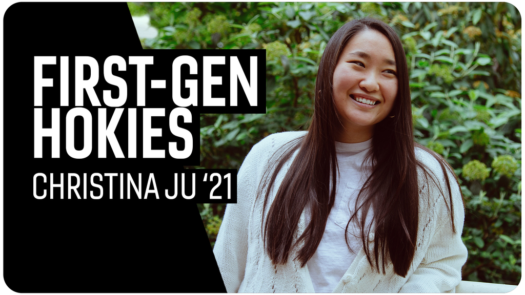 First-Gen Hokies: Christina Ju '21