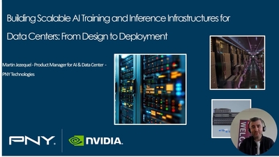 Build Scalable AI Training and Inference Infrastructures for Data Centers: From Design to Deployment (Presented by PNY Technologies)