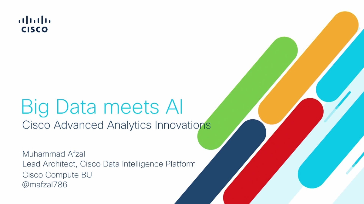 Big Data Meets AI: Cisco Advanced Analytics Innovations (Presented by ...