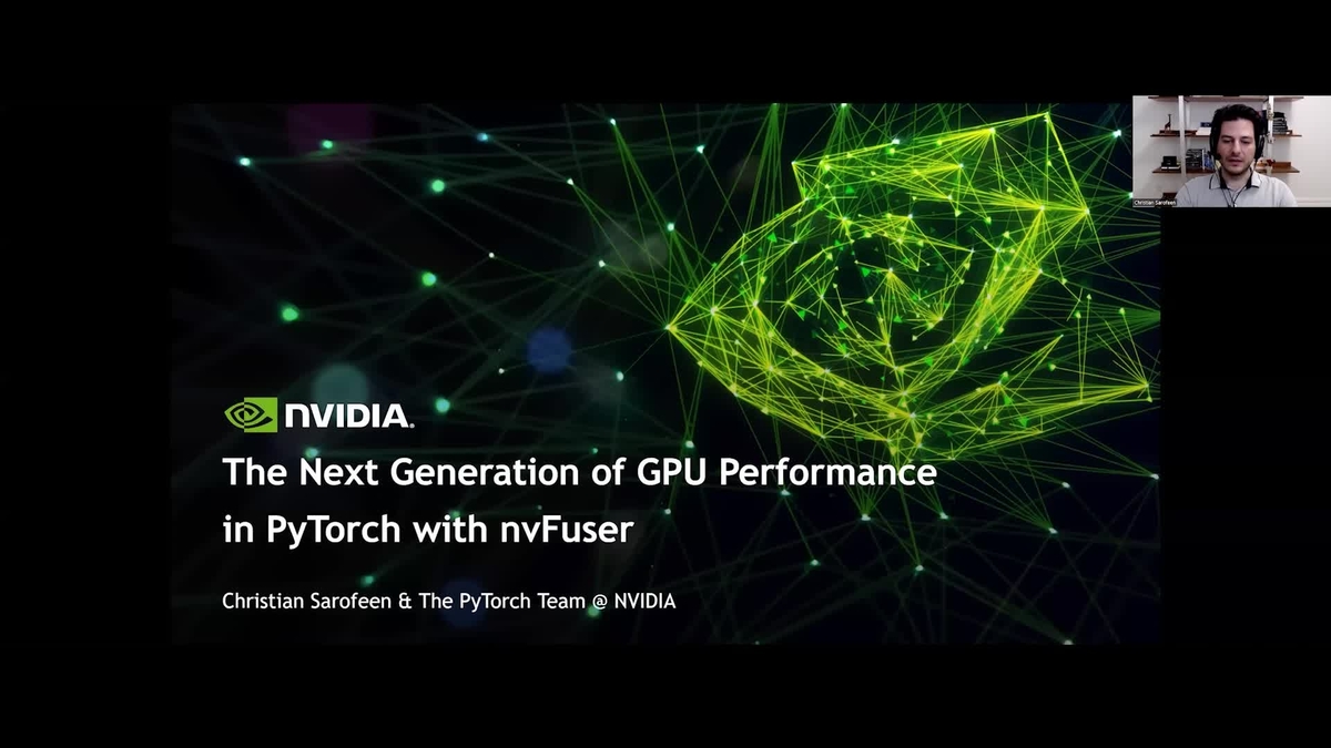 The Next Generation of GPU Performance in PyTorch with nvFuser GTC