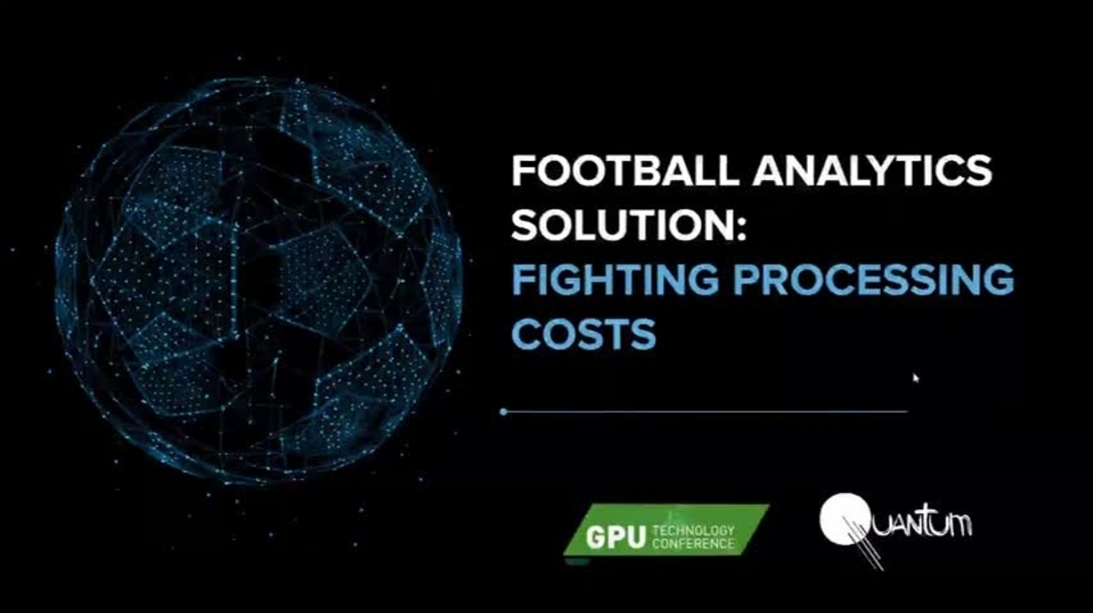 Football Analytics Solution Fighting Processing Costs NVIDIA OnDemand