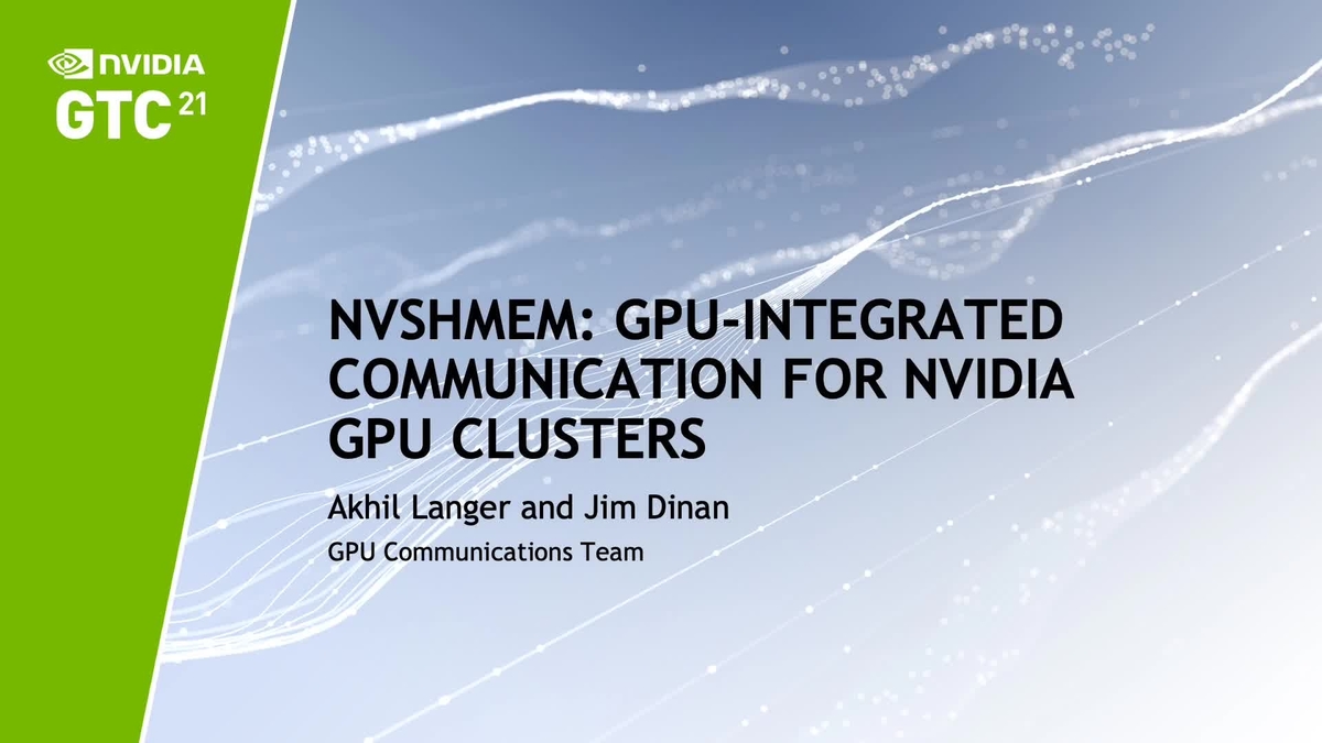 NVSHMEM GPUIntegrated Communication for NVIDIA GPU Clusters GTC