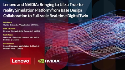 Lenovo and NVIDIA: Bringing to Life a True-to-reality Simulation Platform from Base Design Collaboration to Full-scale Real-time Digital Twin (Presented by Lenovo)